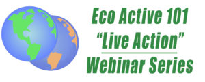 On the left, a green earth with a dying earth behind it, and on the right are the words, “Eco Active 101 Live Action Webinar Series.”