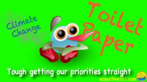 Confused cartoon character, torn between Climate Change and Toilet Paper. Words say, "Tough getting our priorities straight."